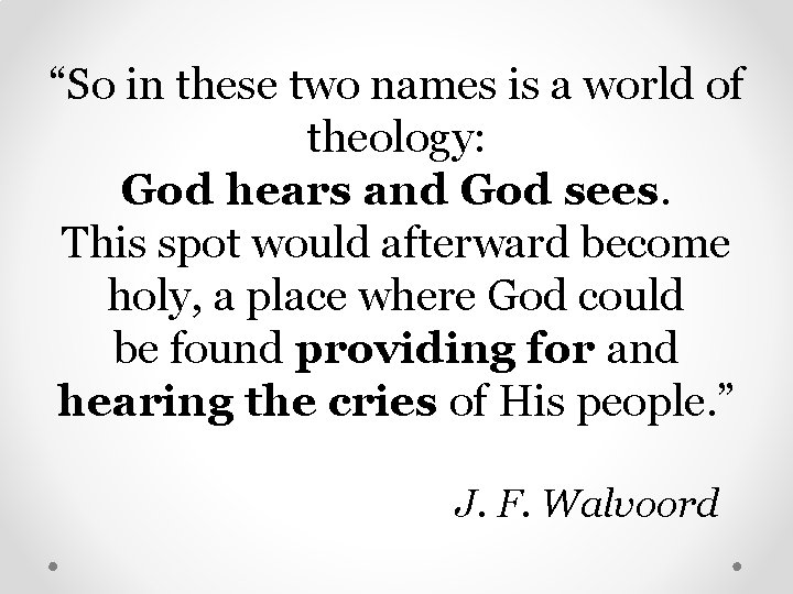“So in these two names is a world of theology: God hears and God