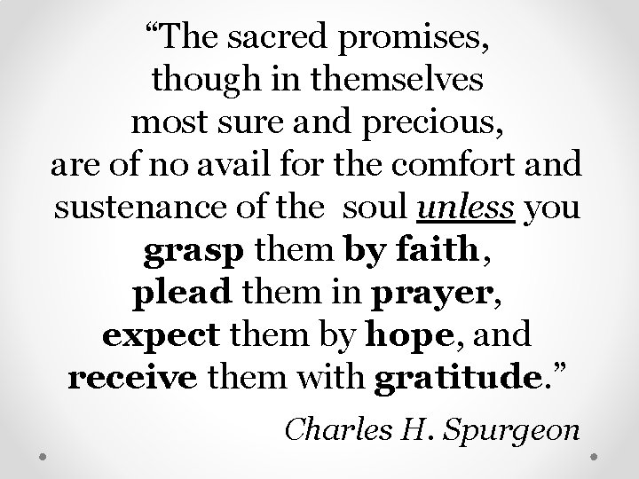 “The sacred promises, though in themselves most sure and precious, are of no avail