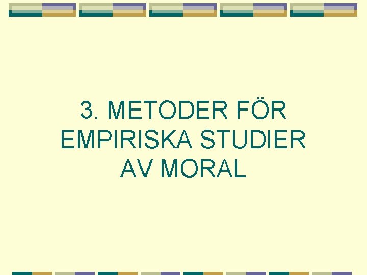 3. METODER FÖR EMPIRISKA STUDIER AV MORAL 