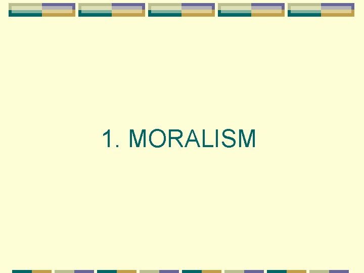 1. MORALISM 