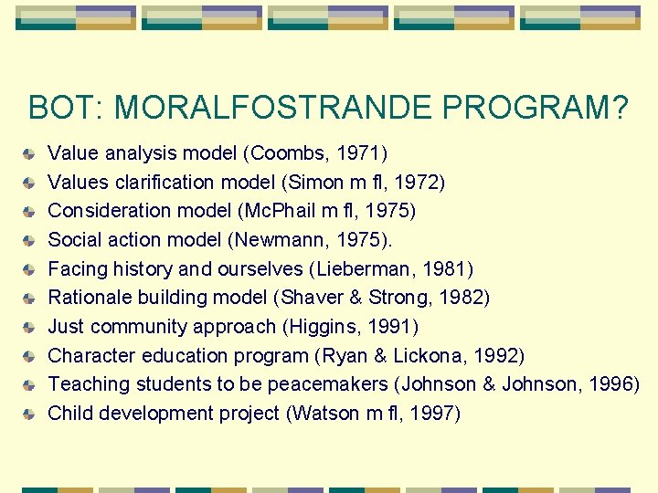 BOT: MORALFOSTRANDE PROGRAM? Value analysis model (Coombs, 1971) Values clarification model (Simon m fl,