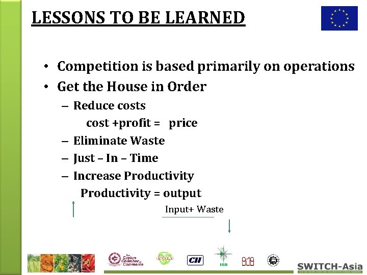 LESSONS TO BE LEARNED • Competition is based primarily on operations • Get the
