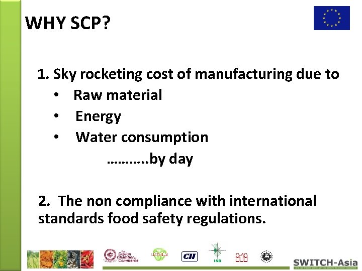 WHY SCP? 1. Sky rocketing cost of manufacturing due to • Raw material •