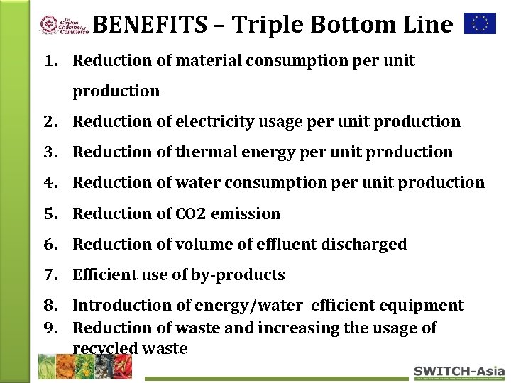 BENEFITS – Triple Bottom Line 1. Reduction of material consumption per unit production 2.