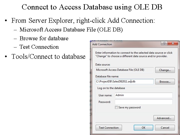 Connect to Access Database using OLE DB • From Server Explorer, right-click Add Connection: