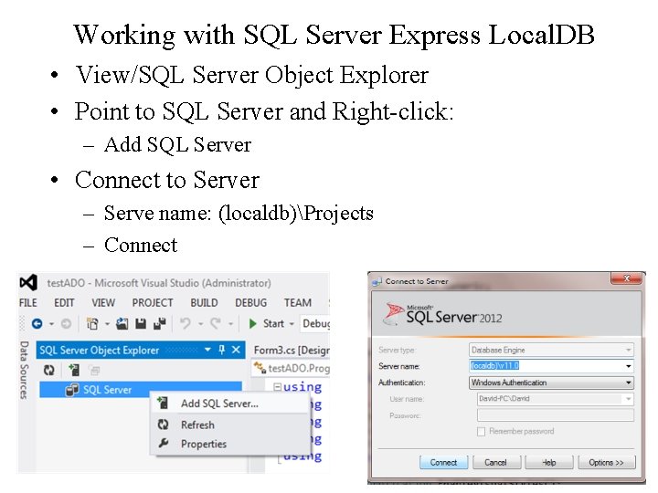 Working with SQL Server Express Local. DB • View/SQL Server Object Explorer • Point
