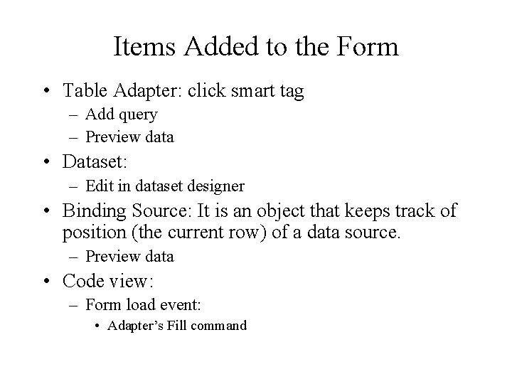 Items Added to the Form • Table Adapter: click smart tag – Add query