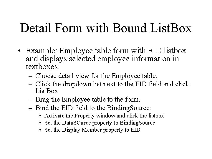 Detail Form with Bound List. Box • Example: Employee table form with EID listbox