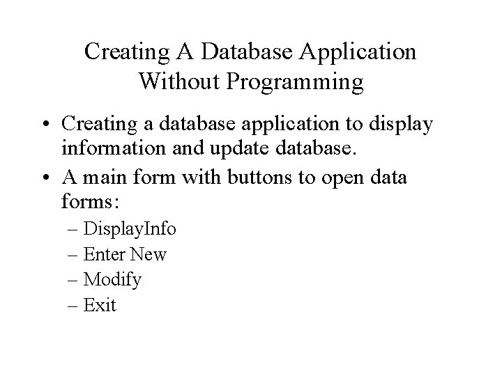 Creating A Database Application Without Programming • Creating a database application to display information