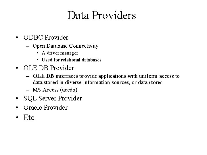 Data Providers • ODBC Provider – Open Database Connectivity • A driver manager •