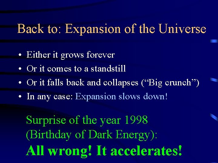 Back to: Expansion of the Universe • • Either it grows forever Or it