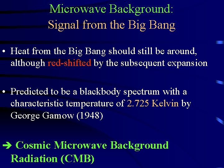 Microwave Background: Signal from the Big Bang • Heat from the Big Bang should
