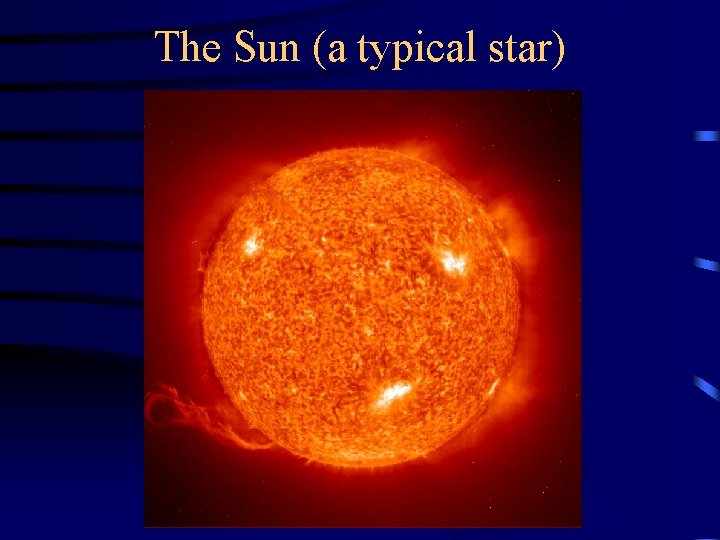 The Sun (a typical star) 