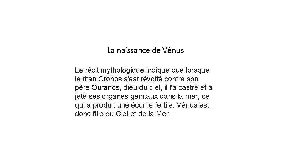 La naissance de Vénus Le récit mythologique indique lorsque le titan Cronos s'est révolté