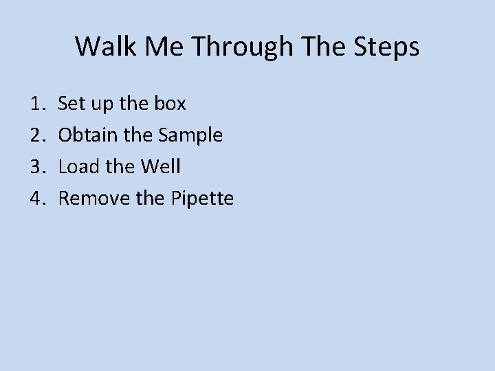 Walk Me Through The Steps 1. 2. 3. 4. Set up the box Obtain Walk Me Through The Steps 1. 2. 3. 4. Set up the box Obtain