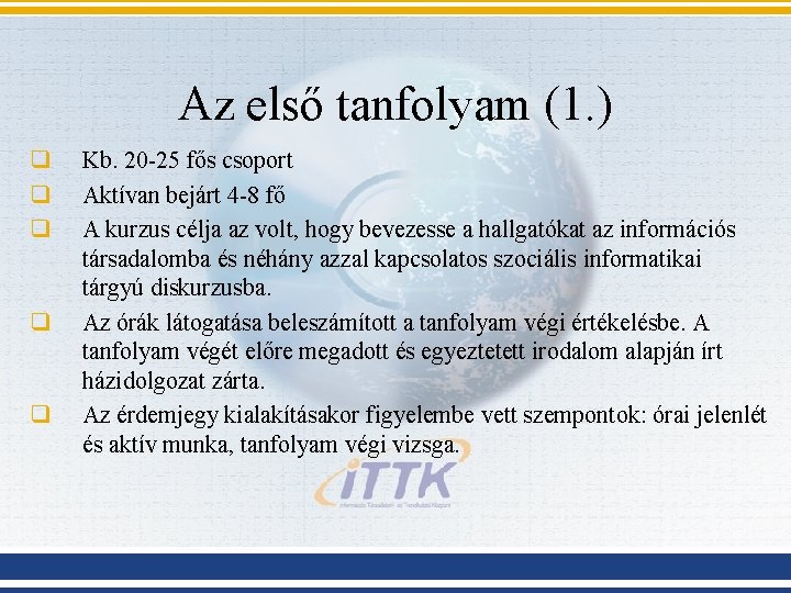 Az első tanfolyam (1. ) q q q Kb. 20 -25 fős csoport Aktívan