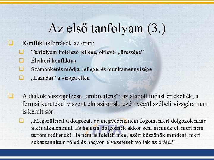 Az első tanfolyam (3. ) q Konfliktusforrások az órán: q q q Tanfolyam kötelező