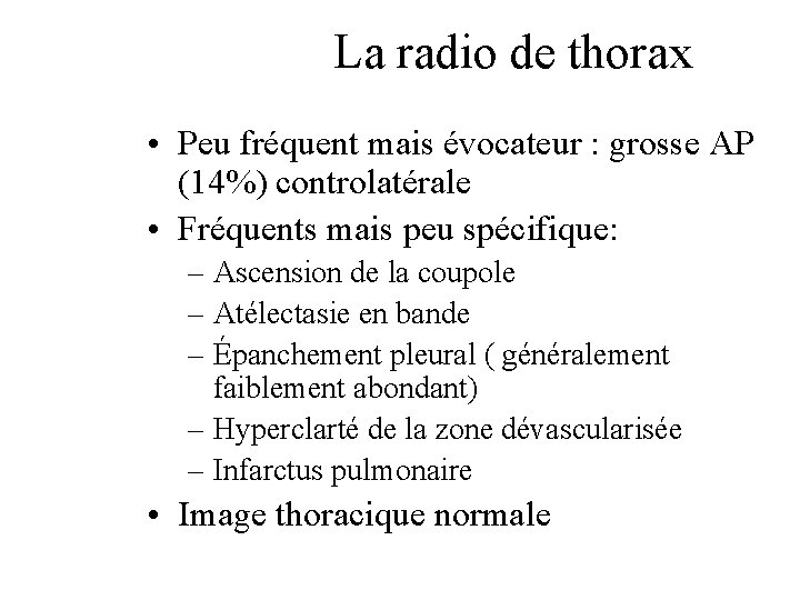 La radio de thorax • Peu fréquent mais évocateur : grosse AP (14%) controlatérale