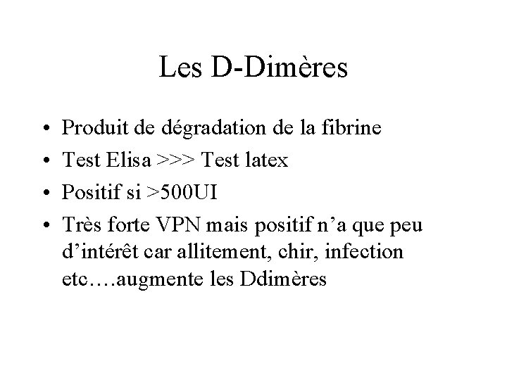 Les D-Dimères • • Produit de dégradation de la fibrine Test Elisa >>> Test