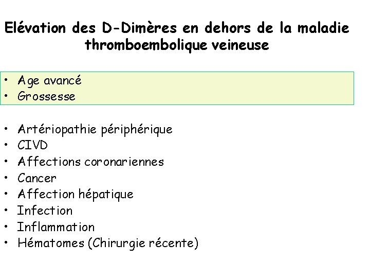 Elévation des D-Dimères en dehors de la maladie thromboembolique veineuse • Age avancé •