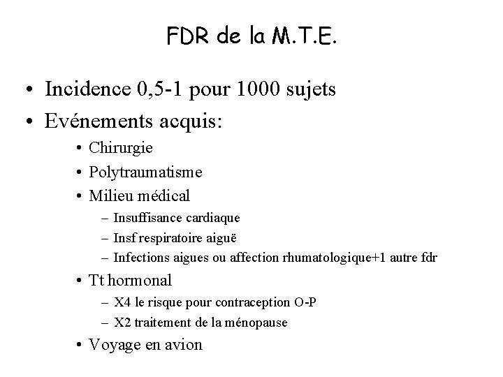 FDR de la M. T. E. • Incidence 0, 5 -1 pour 1000 sujets