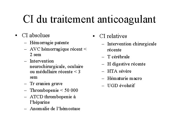 CI du traitement anticoagulant • CI absolues – Hémorragie patente – AVC hémorragique récent