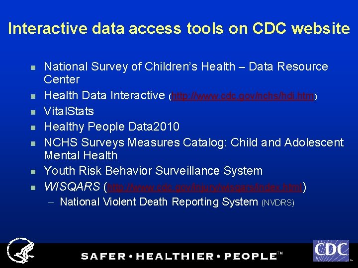 Interactive data access tools on CDC website n n n n National Survey of