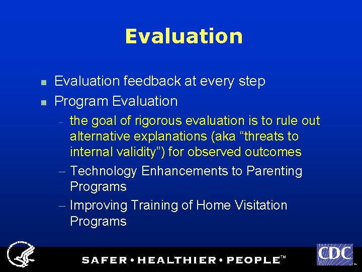 Evaluation n n Evaluation feedback at every step Program Evaluation the goal of rigorous
