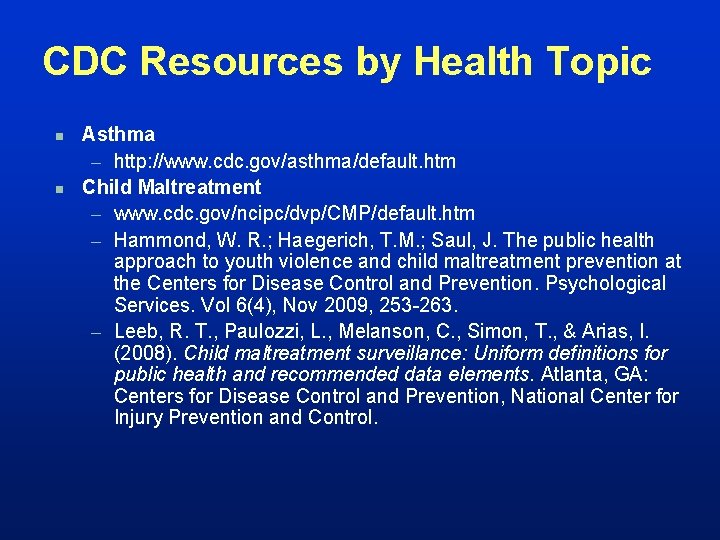 CDC Resources by Health Topic n n Asthma – http: //www. cdc. gov/asthma/default. htm