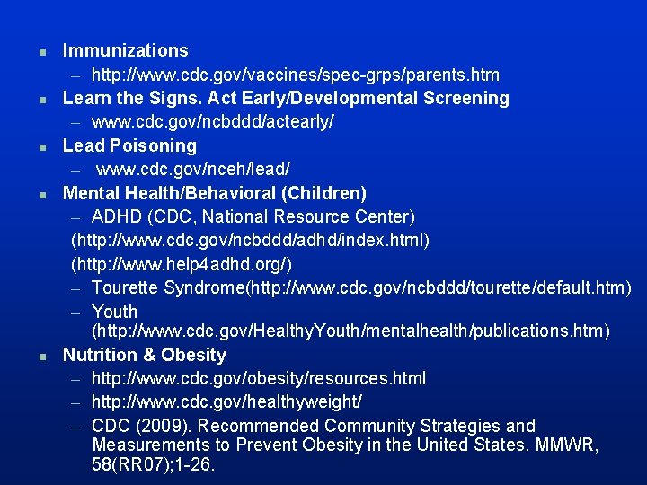 n n n Immunizations – http: //www. cdc. gov/vaccines/spec-grps/parents. htm Learn the Signs. Act