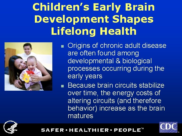 Children’s Early Brain Development Shapes Lifelong Health n n Origins of chronic adult disease