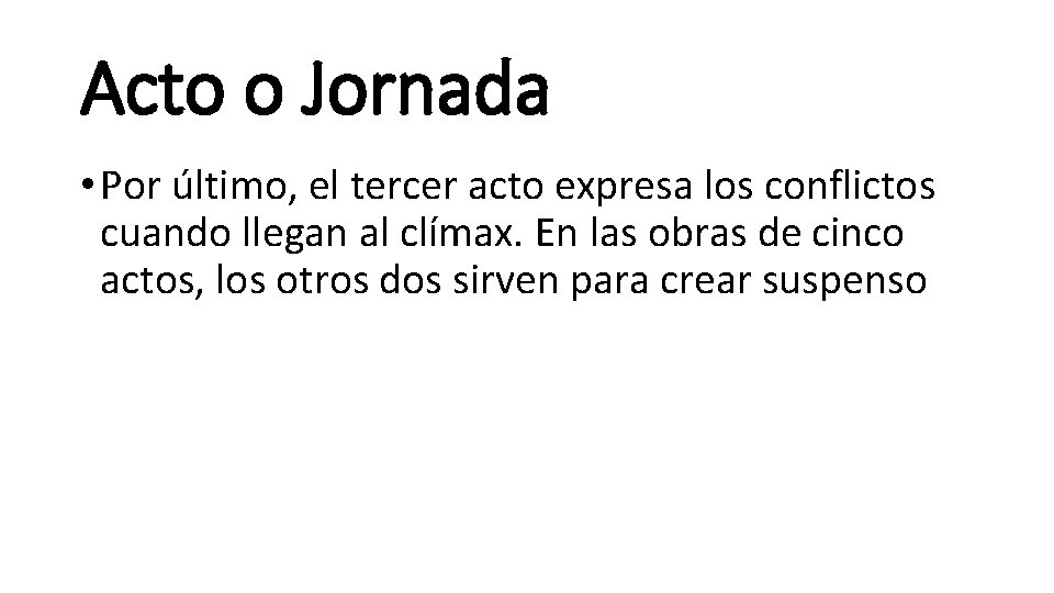 Acto o Jornada • Por último, el tercer acto expresa los conflictos cuando llegan