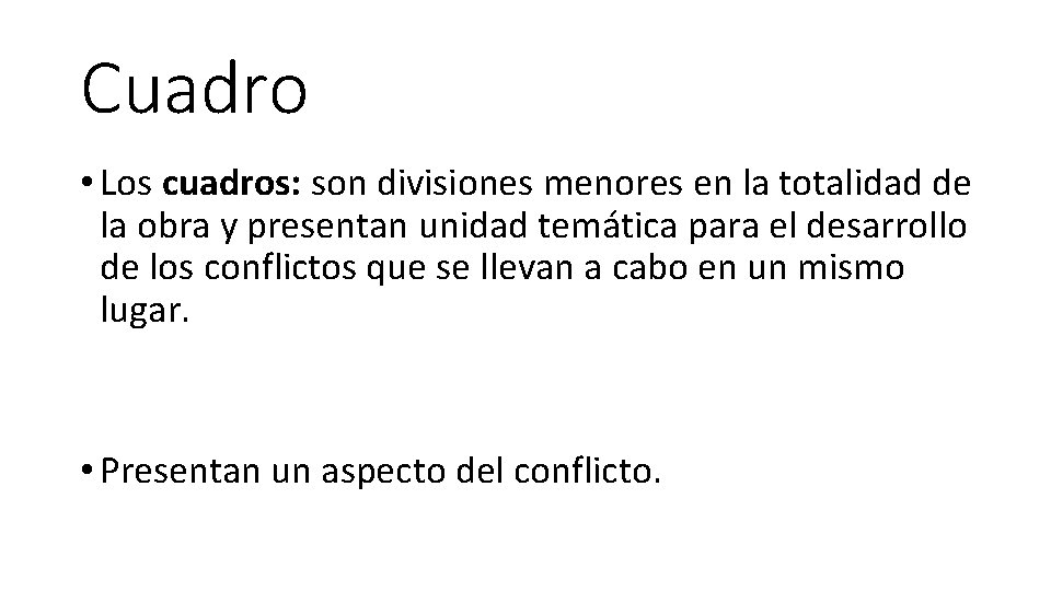 Cuadro • Los cuadros: son divisiones menores en la totalidad de la obra y