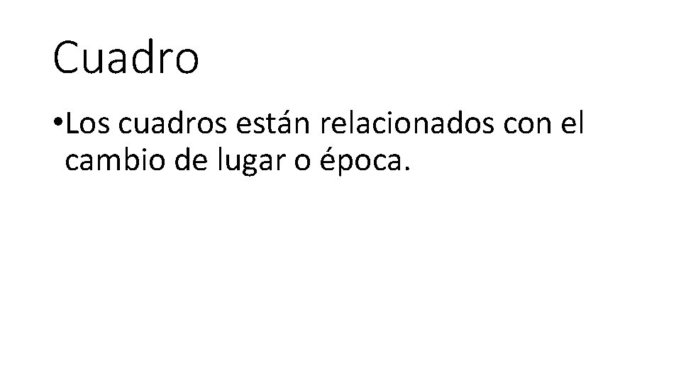 Cuadro • Los cuadros están relacionados con el cambio de lugar o época. 