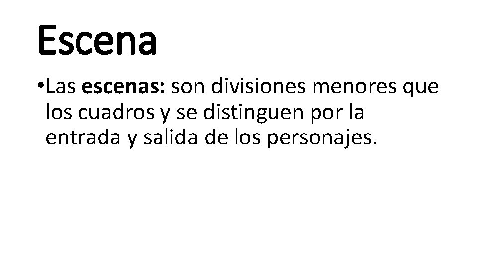 Escena • Las escenas: son divisiones menores que los cuadros y se distinguen por