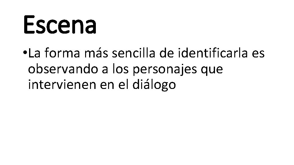 Escena • La forma más sencilla de identificarla es observando a los personajes que