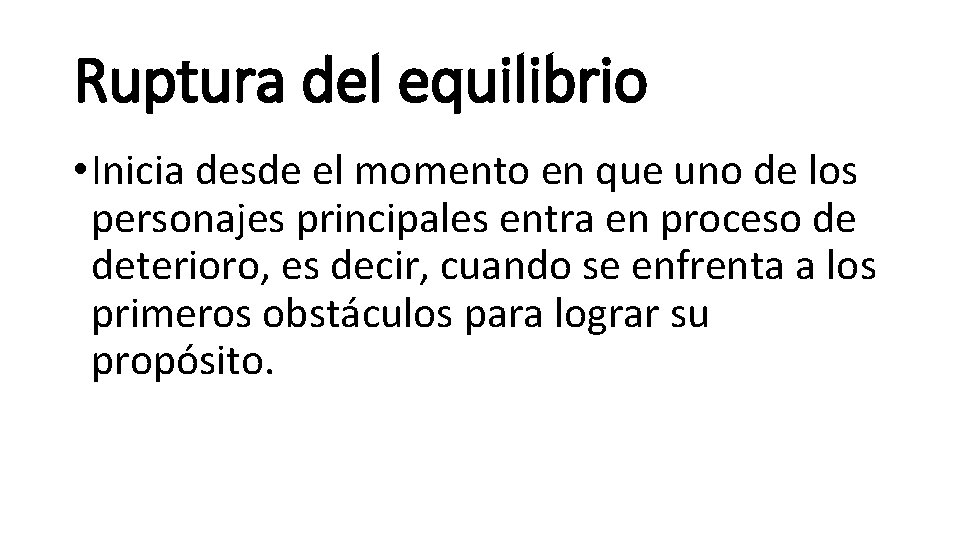 Ruptura del equilibrio • Inicia desde el momento en que uno de los personajes