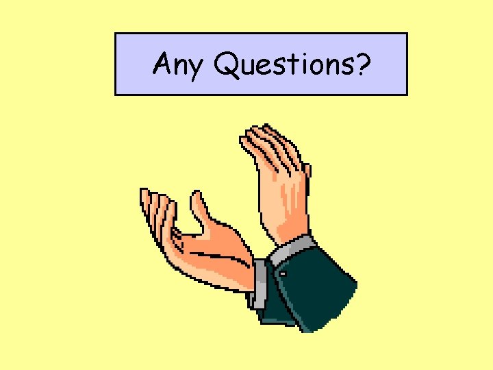 Any Questions? 