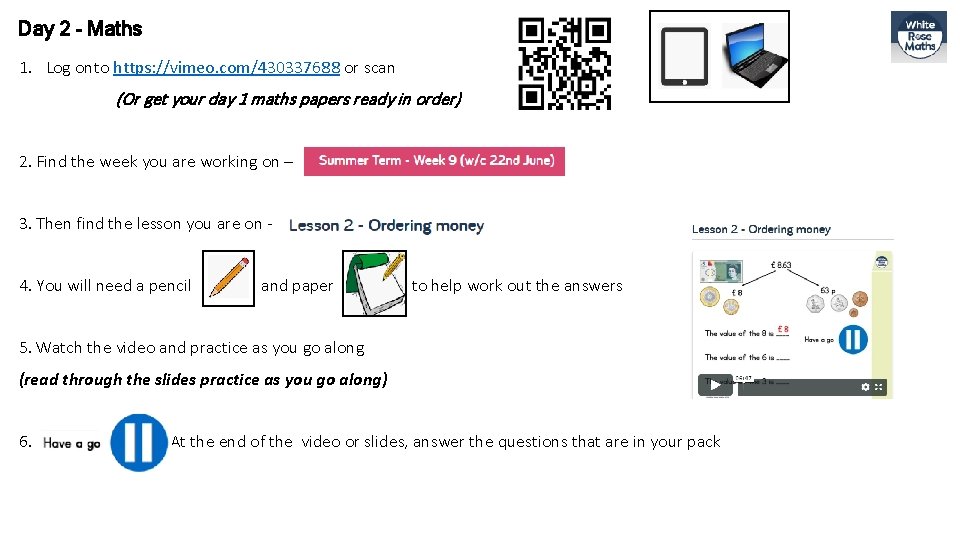 Day 2 - Maths 1. Log onto https: //vimeo. com/430337688 or scan (Or get