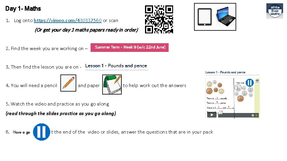 Day 1 - Maths 1. Log onto https: //vimeo. com/430337560 or scan (Or get