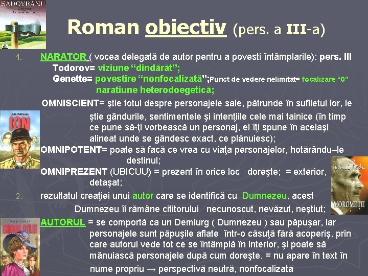 Roman obiectiv (pers. a III-a) 1. 2. 3. NARATOR ( vocea delegată de autor