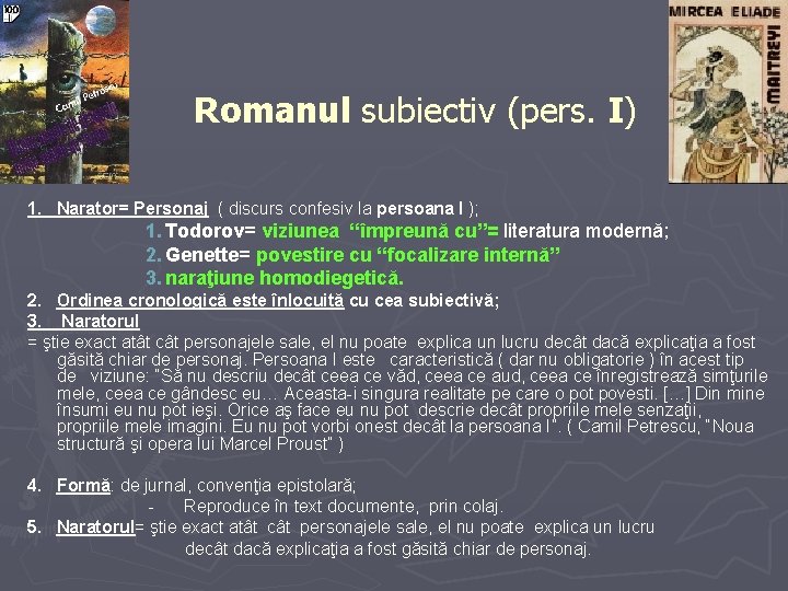 Romanul subiectiv (pers. I) 1. Narator= Personaj ( discurs confesiv la persoana I );