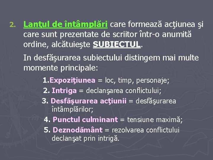 2. Lanţul de întâmplări care formează acţiunea şi care sunt prezentate de scriitor într-o