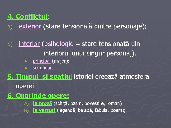 4. Conflictul: a) exterior (stare tensională dintre personaje); b) interior (psihologic = stare tensionată