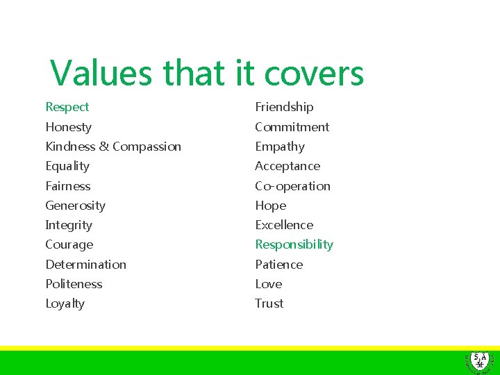 Values that it covers Respect Friendship Honesty Commitment Kindness & Compassion Empathy Equality Acceptance