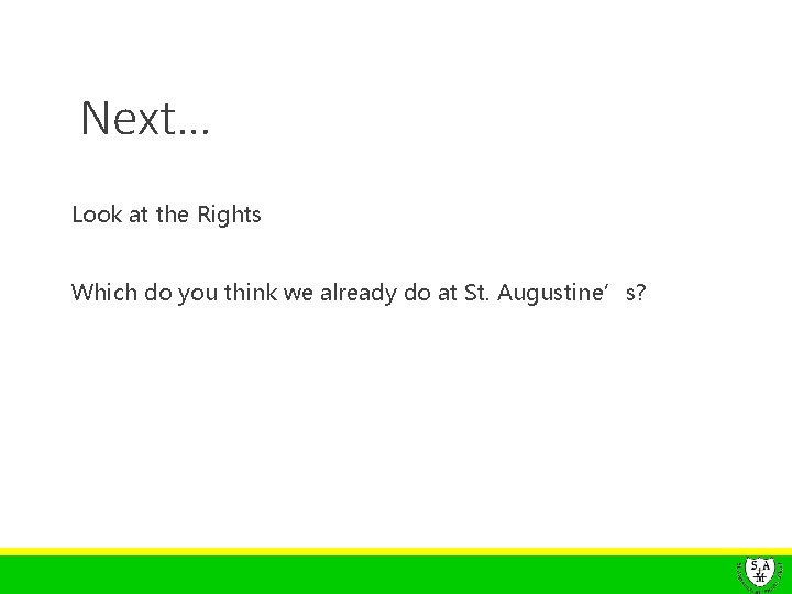 Next… Look at the Rights Which do you think we already do at St.