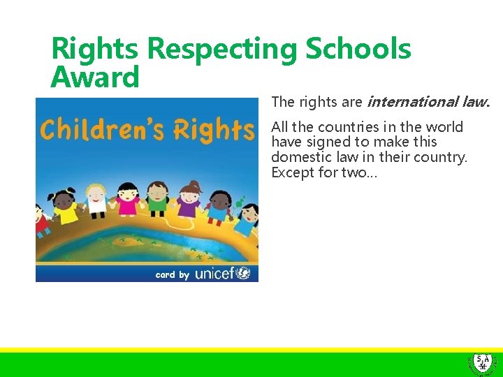 Rights Respecting Schools Award The rights are international law. All the countries in the