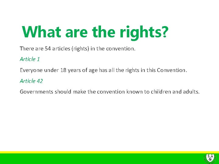 What are the rights? There are 54 articles (rights) in the convention. Article 1