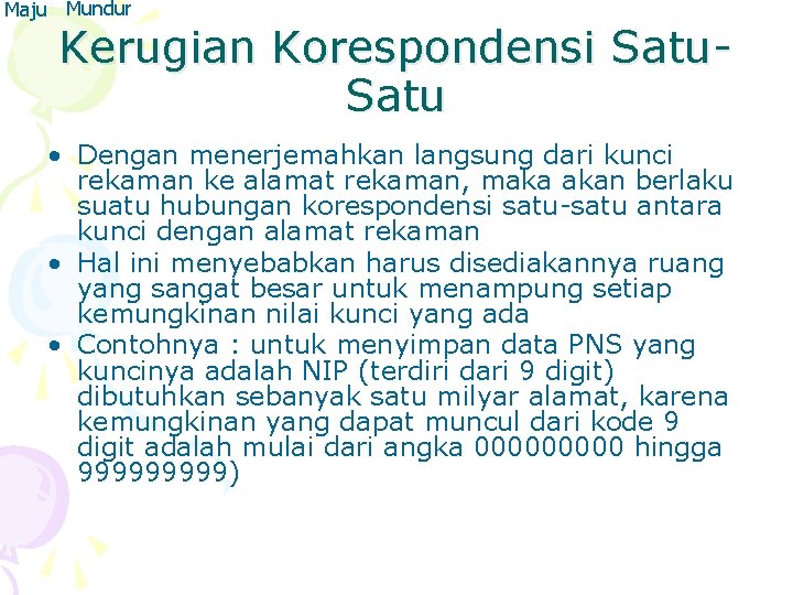 Maju Mundur Kerugian Korespondensi Satu • Dengan menerjemahkan langsung dari kunci rekaman ke alamat