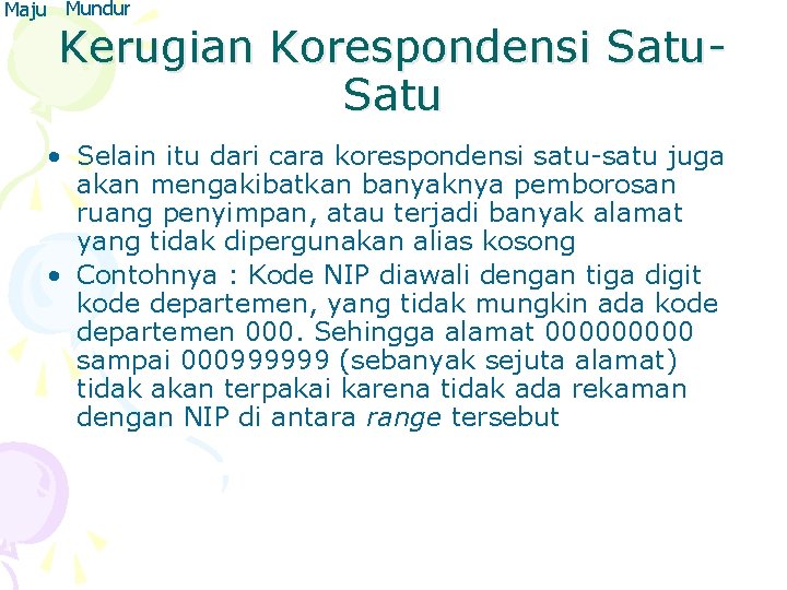 Maju Mundur Kerugian Korespondensi Satu • Selain itu dari cara korespondensi satu-satu juga akan